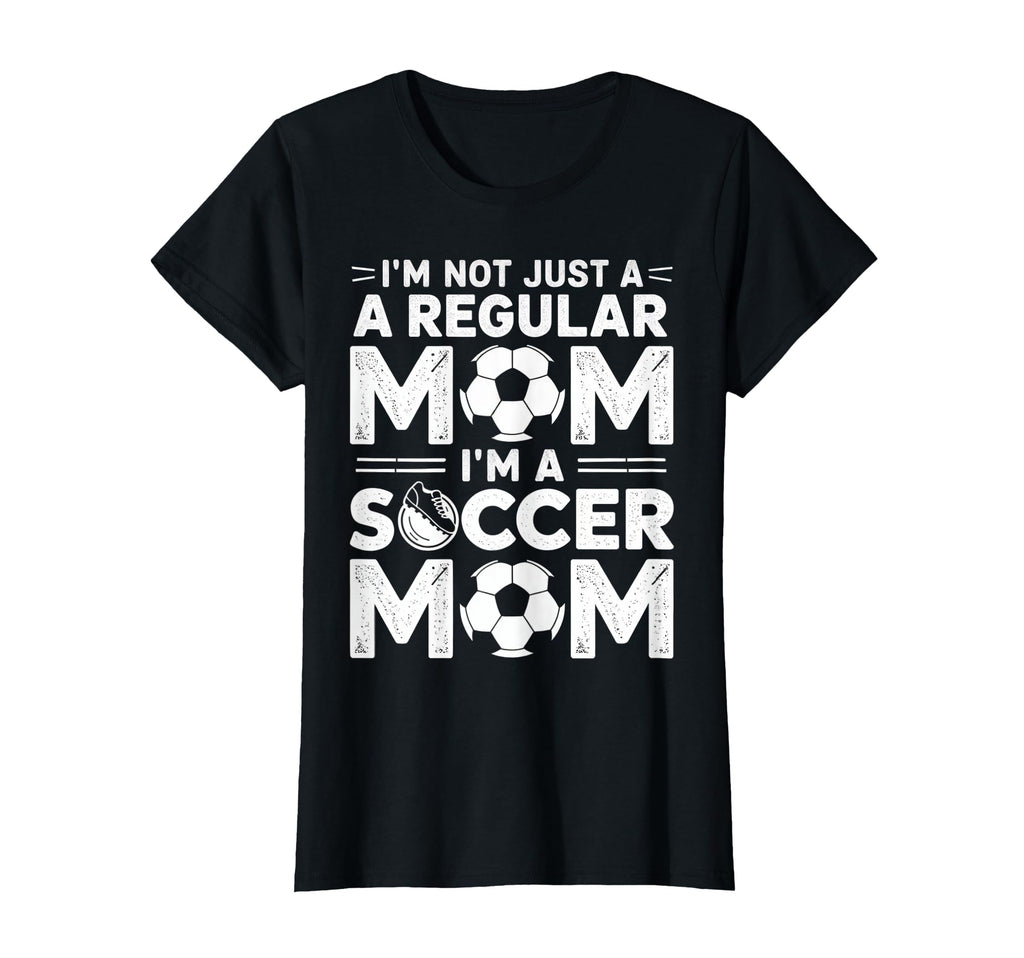 Not Just Regular Mom Soccer Mom T-Shirt - Aesthetic Graphic Men Women - T-Shirt, Sweatshirt, Hoodie