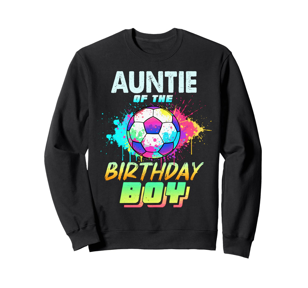 Auntie Birthday Soccer Ball Colorful Sweatshirt - Streetwear Style Unisex - T-Shirt, Sweatshirt, Hoodie