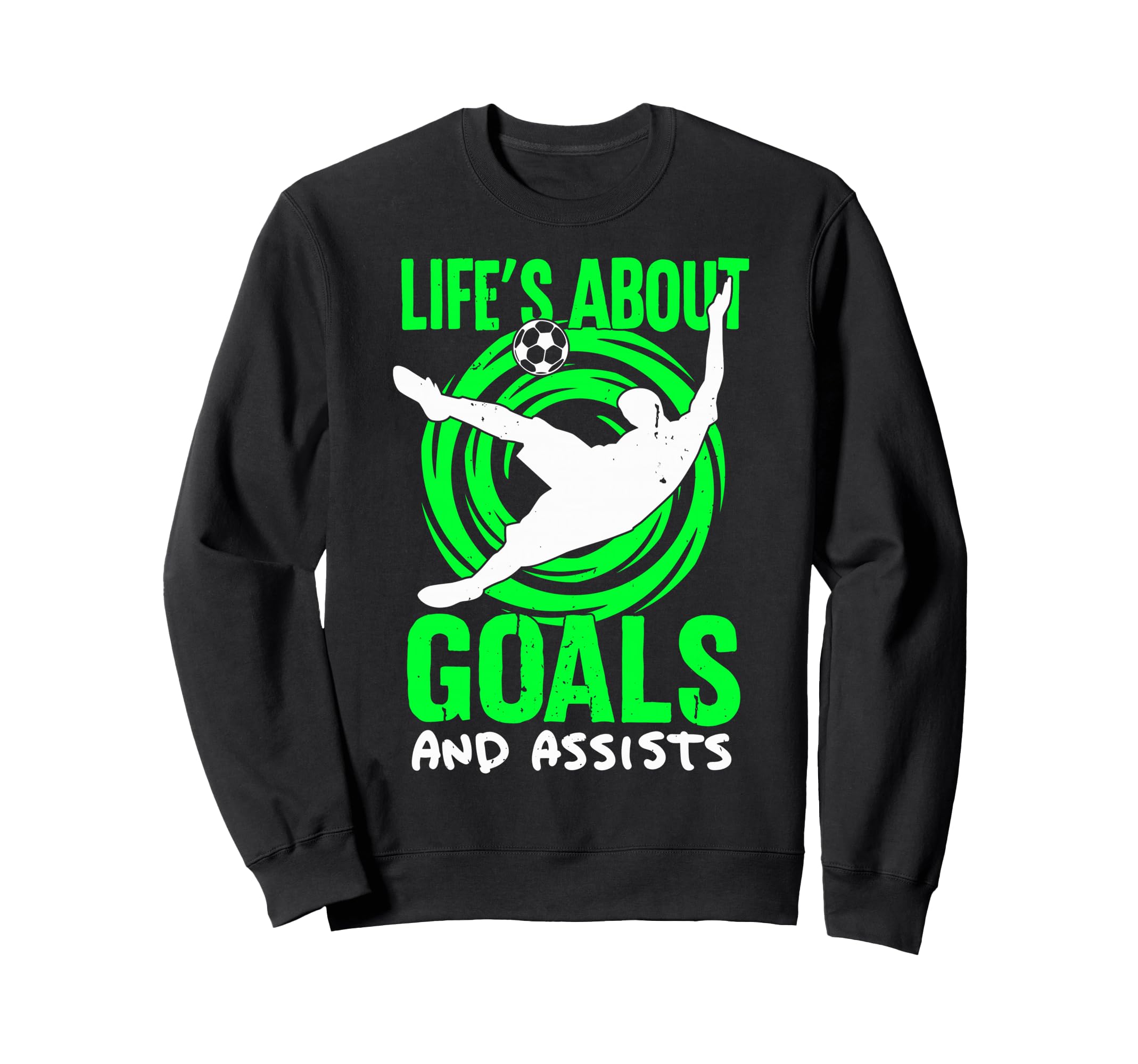 Lifes About Goals And Assists Soccer Sweatshirt - Novelty Apparel Unisex - T-Shirt, Sweatshirt, Hoodie