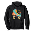 Roll It Roller Skating Skater Skate Hoodie - Novelty Apparel Unisex - T-Shirt, Sweatshirt, Hoodie