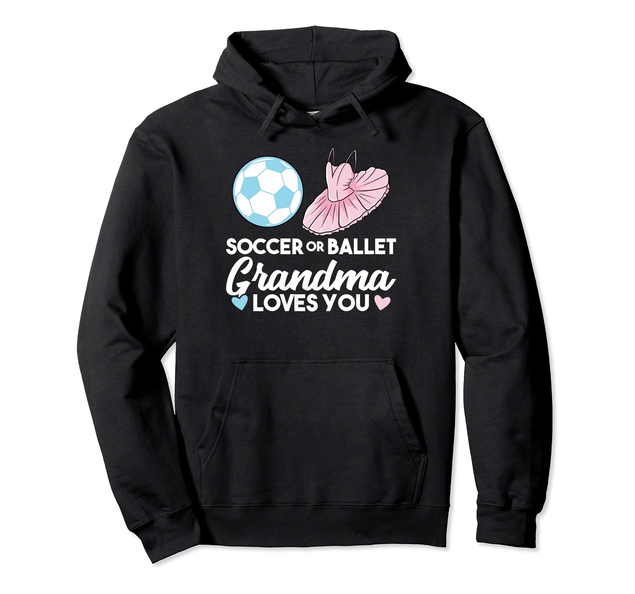 Soccer Or Ballet Grandma Loves You Hoodie - Graphic Print for Adults - T-Shirt, Sweatshirt, Hoodie