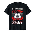 My Favorite Goalie Calls Me Sister T-Shirt - Minimalist Print Unisex - T-Shirt, Sweatshirt, Hoodie