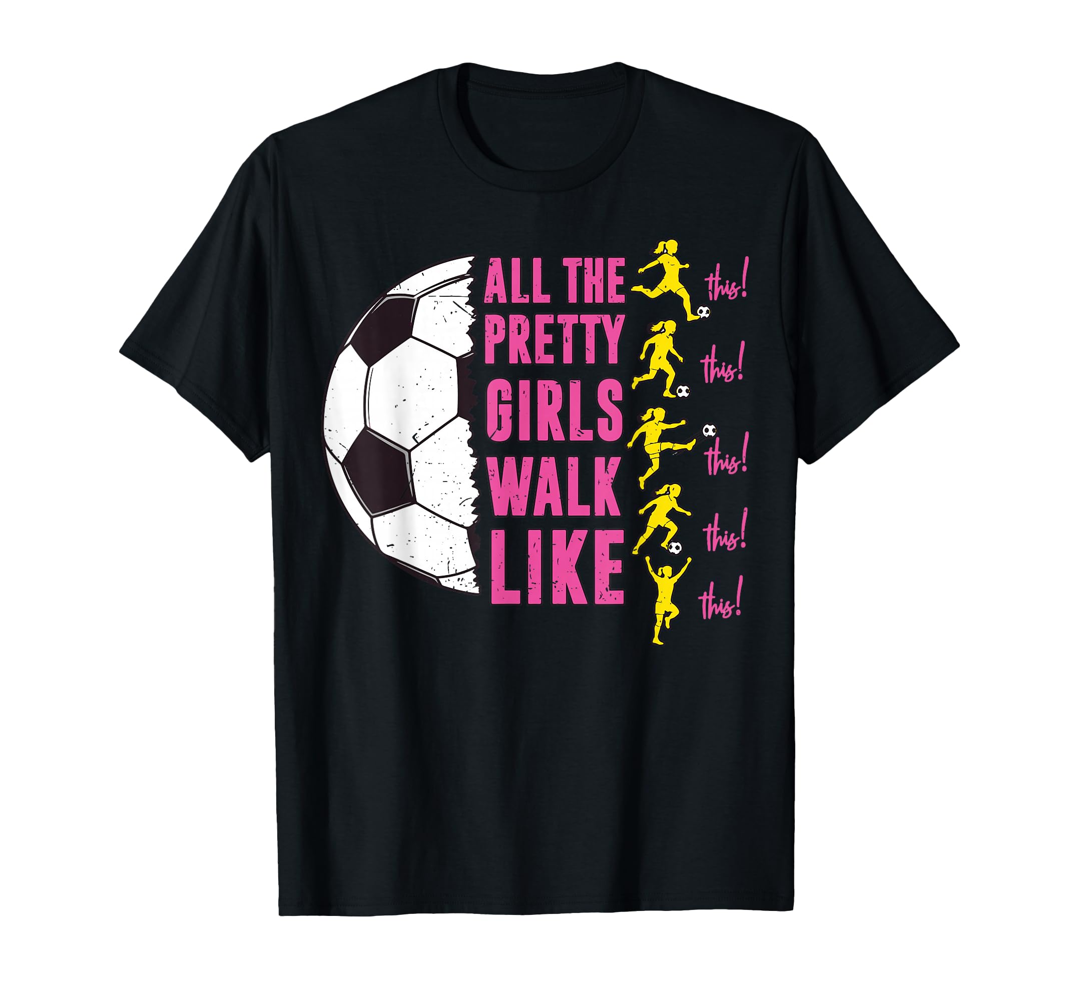 Soccer T Shirts Funny All Pretty Walk T-Shirt - Graphic Print Men Women - T-Shirt, Sweatshirt, Hoodie