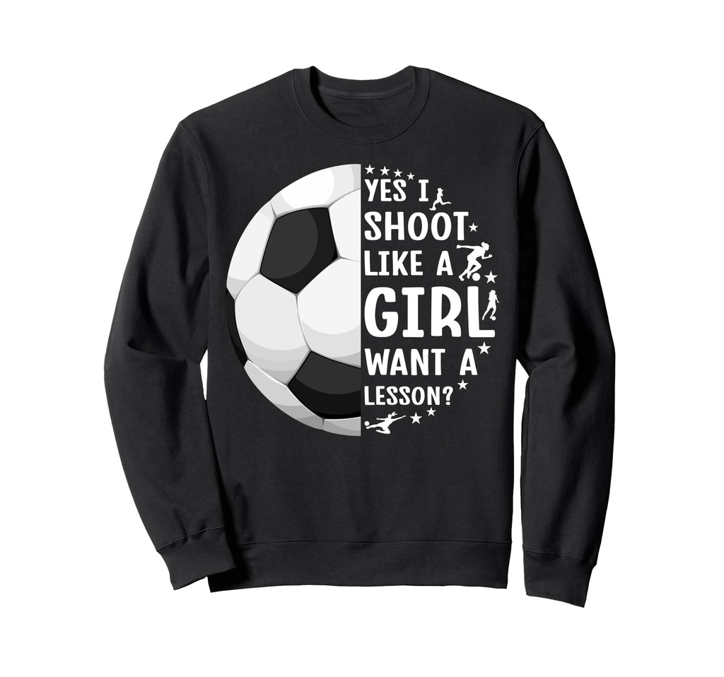 Soccer I Shoot Like Want Lesson Sweatshirt - Graphic Print for Adults - T-Shirt, Sweatshirt, Hoodie
