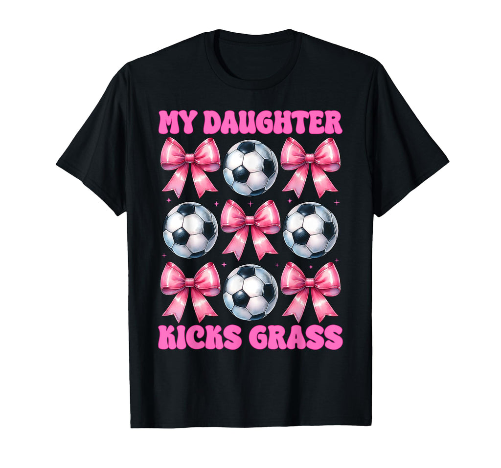 My Daughter Kicks Grass Soccer Mom T-Shirt - Custom Art Print for Adults - T-Shirt, Sweatshirt, Hoodie
