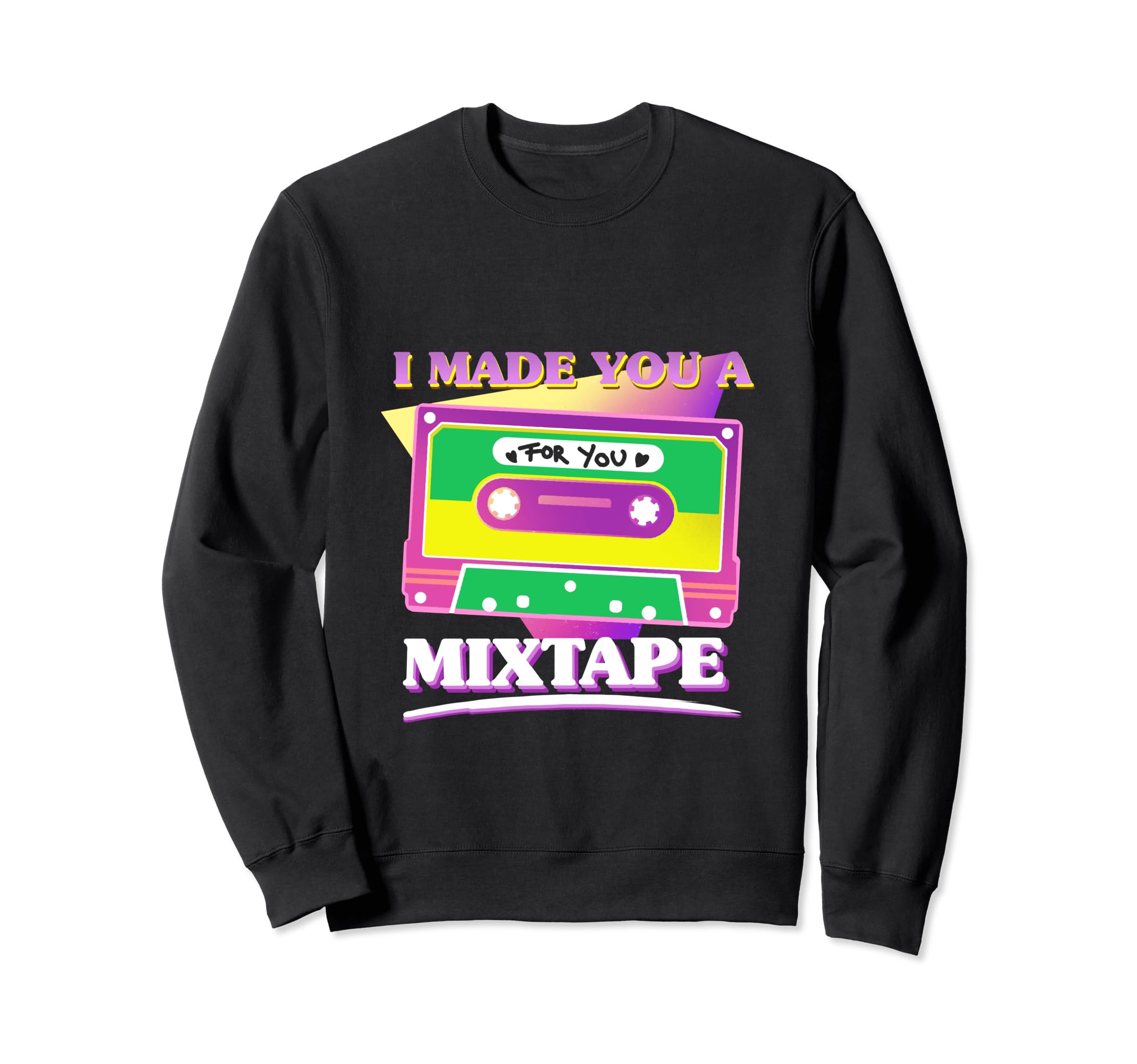 I Made You Mixtape Cassette Tape Sweatshirt - Graphic Print Unisex - T-Shirt, Sweatshirt, Hoodie