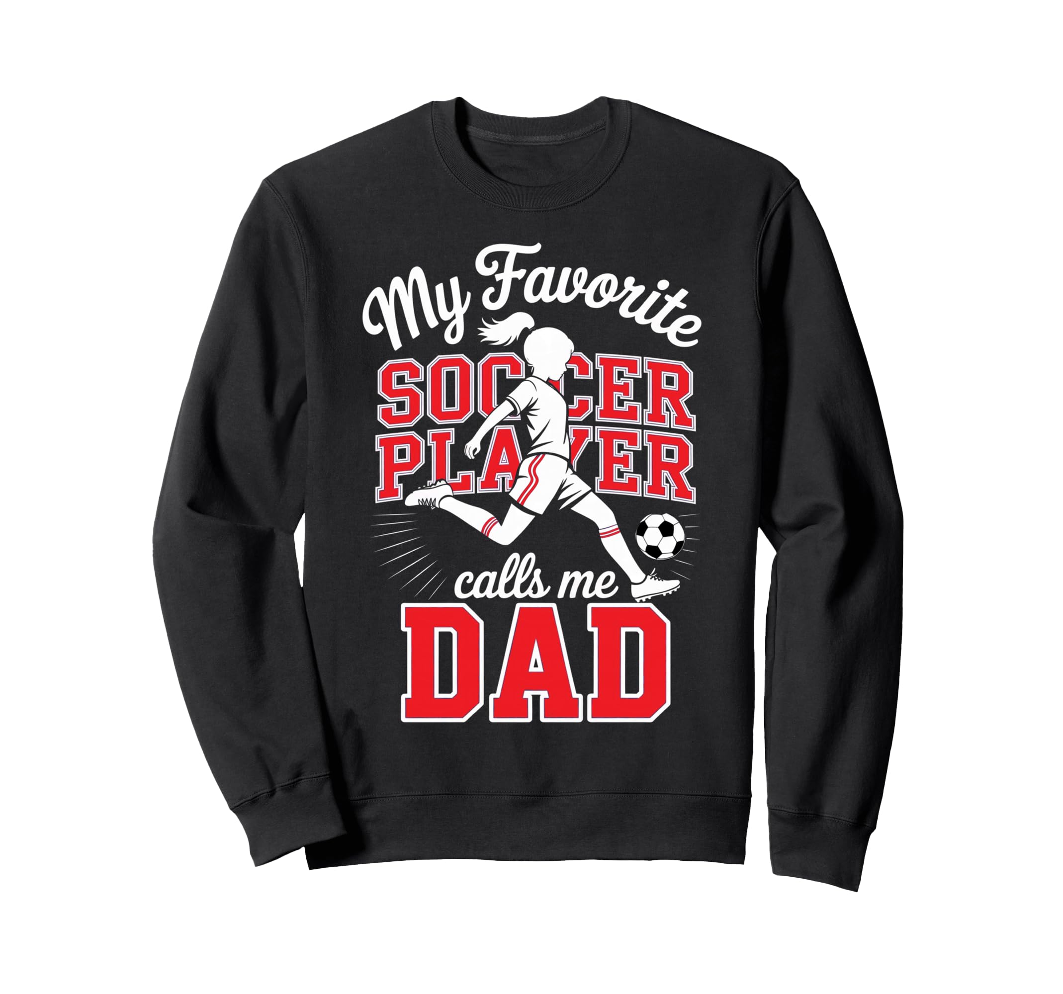 Soccer Dad Favorite Soccer Player Sweatshirt - Novelty Apparel Men Women - T-Shirt, Sweatshirt, Hoodie