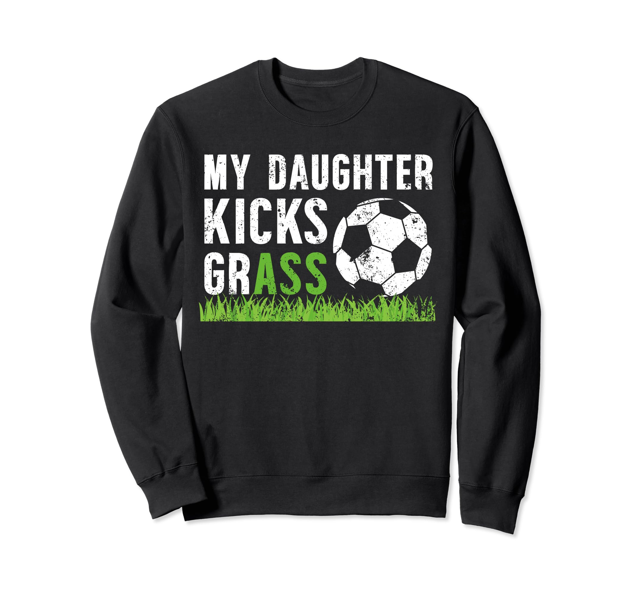 My Daughter Soccer Dad Soccer Sweatshirt - Novelty Apparel Men Women - T-Shirt, Sweatshirt, Hoodie