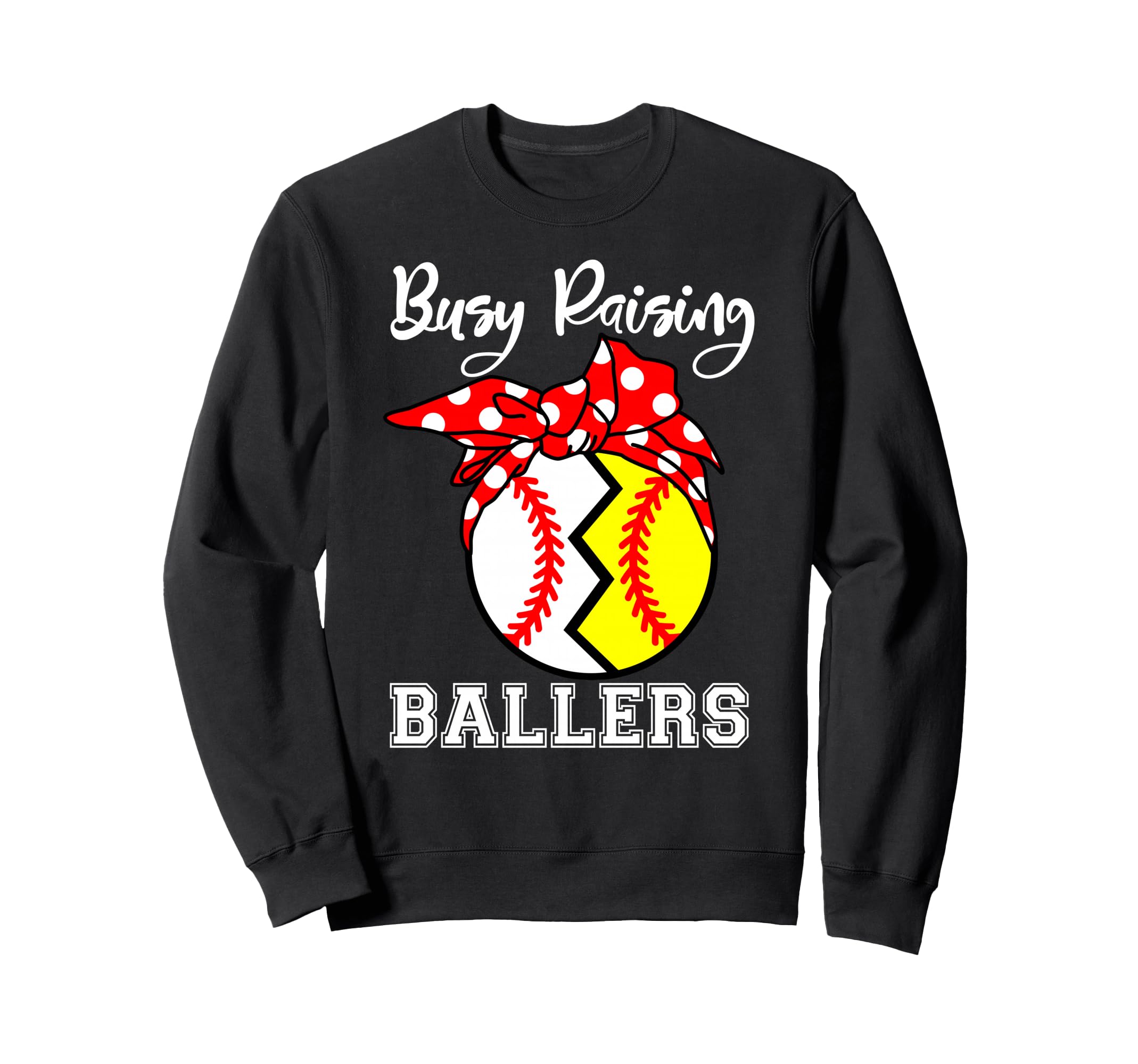 Busy Raising Ballers Funny Softball Sweatshirt - Novelty Apparel Unisex - T-Shirt, Sweatshirt, Hoodie