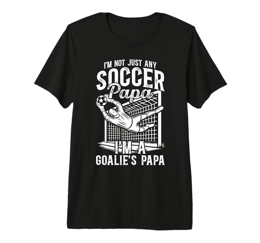 Mens Im Soccer Goalie Papa Soccer T-Shirt - Graphic Print Unisex - T-Shirt, Sweatshirt, Hoodie
