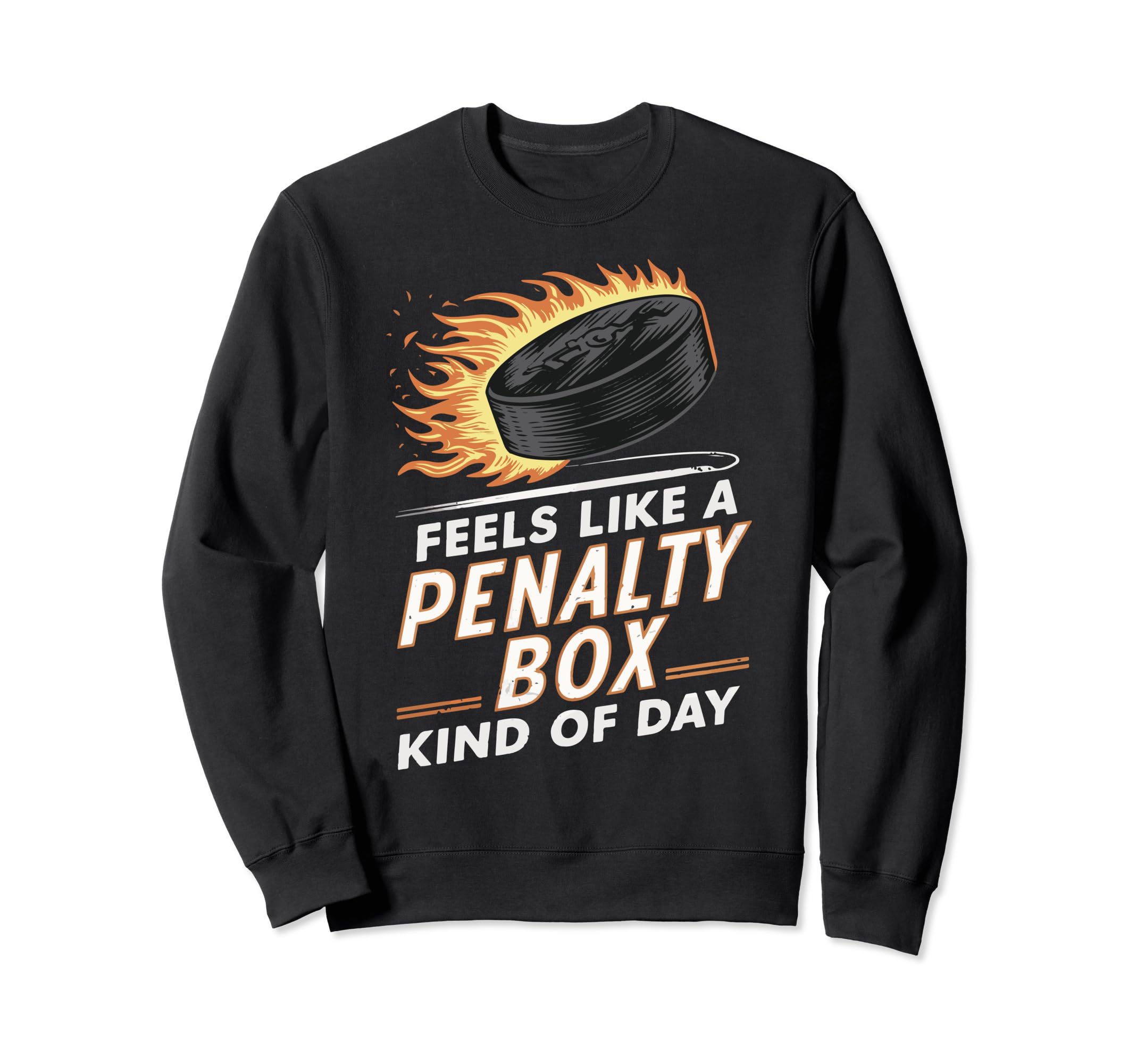 Feels Like Penalty Box Kind Day Sweatshirt - Unique Graphic Unisex - T-Shirt, Sweatshirt, Hoodie