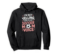 Soccer Mom Voice Funny Soccer Hoodie - Casual Everyday Wear for Adults - T-Shirt, Sweatshirt, Hoodie