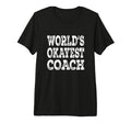 Worlds Okayest Coach Funny Sports Trainer T-Shirt - Graphic Print Unisex - T-Shirt, Sweatshirt, Hoodie