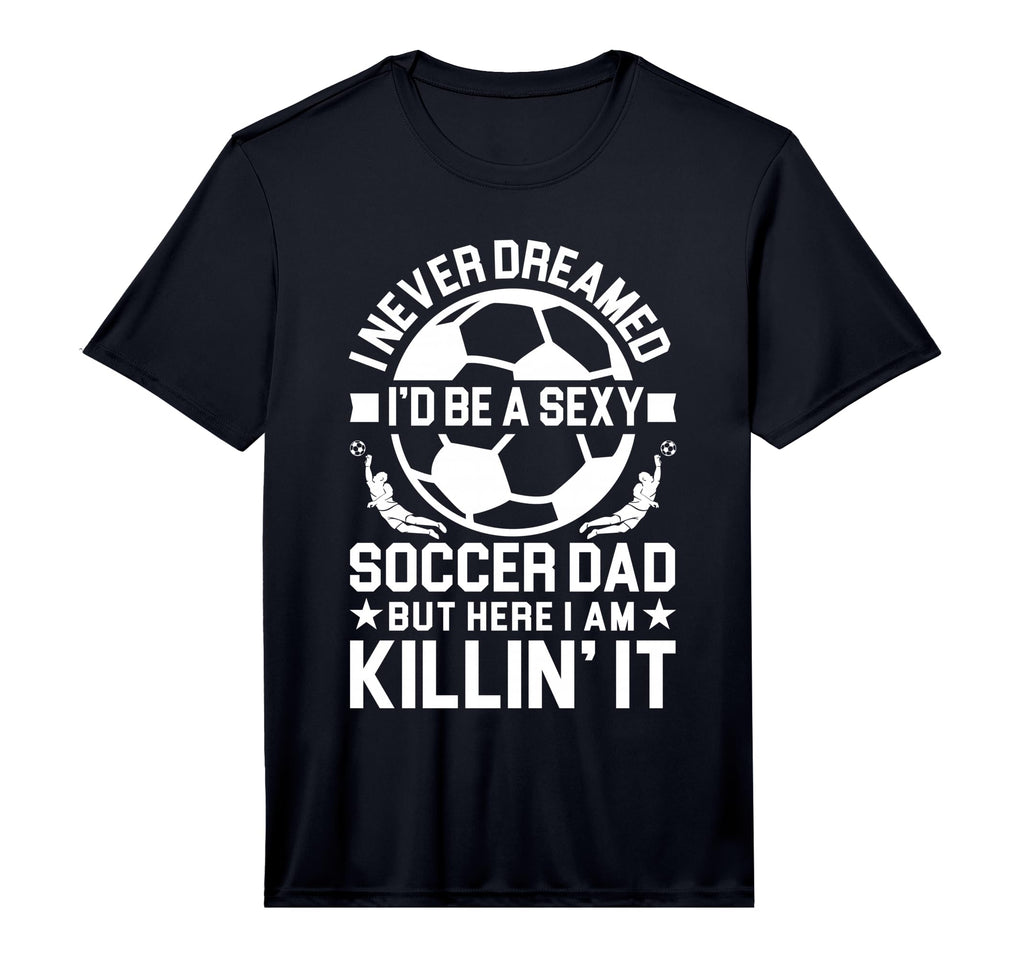 Mens Soccer Dad Performance T-Shirt - Casual Everyday Wear Unisex - T-Shirt, Sweatshirt, Hoodie