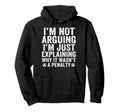 Funny Soccer Im Not Arguing Soccer Hoodie - Minimalist Print Men Women - T-Shirt, Sweatshirt, Hoodie