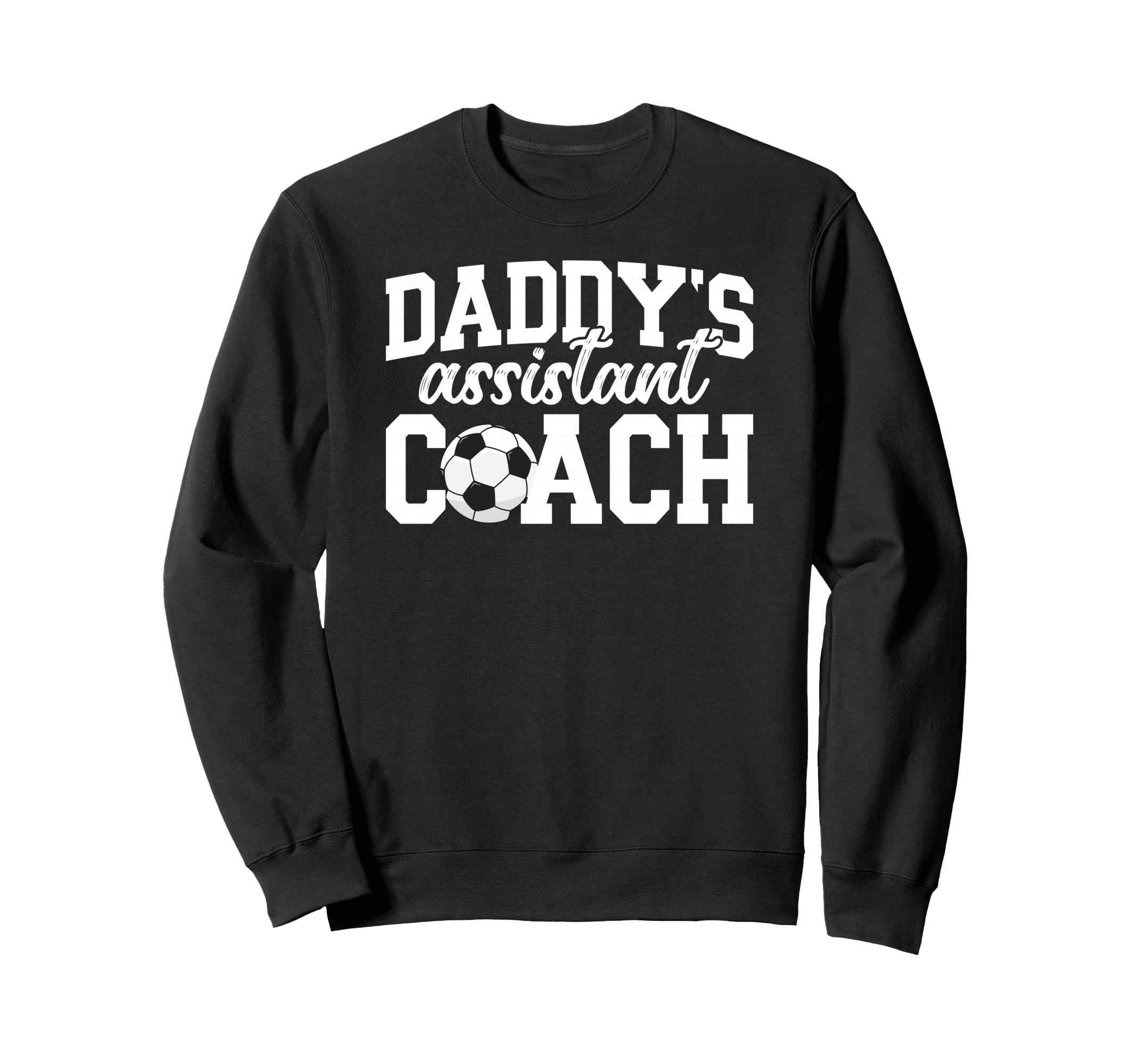 Daddys Assistant Coach Soccer Sweatshirt - Aesthetic Graphic Unisex - T-Shirt, Sweatshirt, Hoodie
