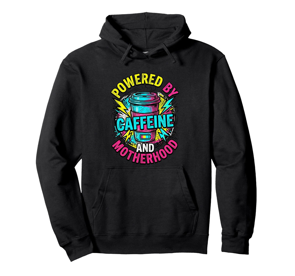 Powered Caffeine And Motherhood Hoodie - Casual Everyday Wear Men Women - T-Shirt, Sweatshirt, Hoodie