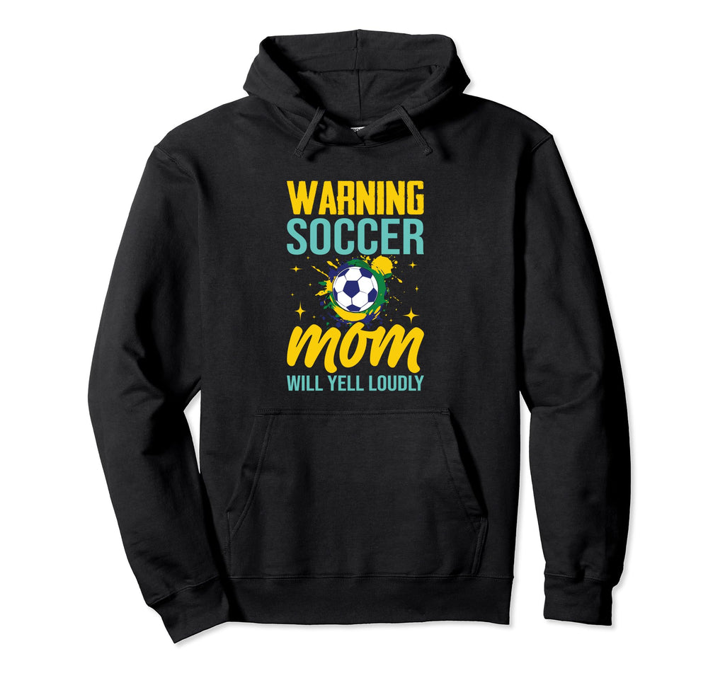 Warning Soccer Mom Will Yell Loudly Hoodie - Trendy Graphic for Adults - T-Shirt, Sweatshirt, Hoodie