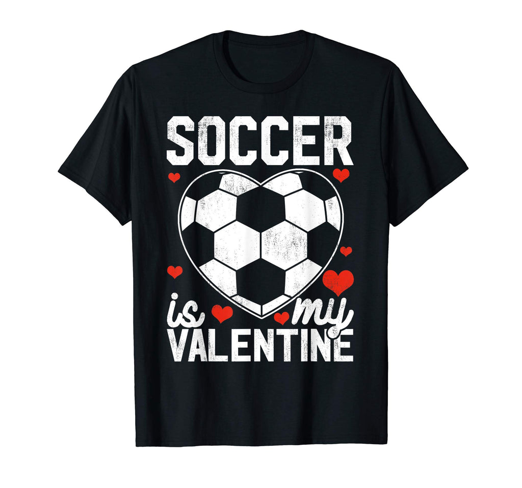 Soccer Is My Valentine Funny Gift T-Shirt - Aesthetic Graphic Men Women - T-Shirt, Sweatshirt, Hoodie