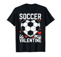 Soccer Is My Valentine Funny Gift T-Shirt - Aesthetic Graphic Men Women - T-Shirt, Sweatshirt, Hoodie