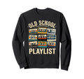 Old School Playlist Cassette Tape Sweatshirt - Novelty Apparel Men Women - T-Shirt, Sweatshirt, Hoodie