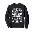 My Favorite Soccer Player Dad Sweatshirt - Unique Graphic for Adults - T-Shirt, Sweatshirt, Hoodie