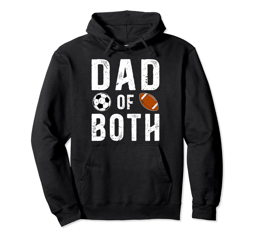 Dad Both Football Soccer Dad Soccer Hoodie - Streetwear Style Unisex - T-Shirt, Sweatshirt, Hoodie