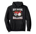 Busy Raising Ballers Soccer Baseball Mom Hoodie - Custom Art Print Unisex - T-Shirt, Sweatshirt, Hoodie