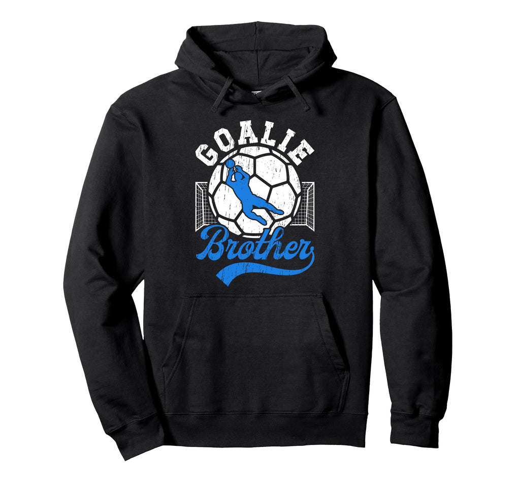 Soccer Goalie Brother Soccer Keeper Bro Hoodie - Unique Graphic for Adults - T-Shirt, Sweatshirt, Hoodie