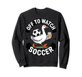 Off To Watch Soccer Funny Goose Sweatshirt - Novelty Apparel for Adults - T-Shirt, Sweatshirt, Hoodie