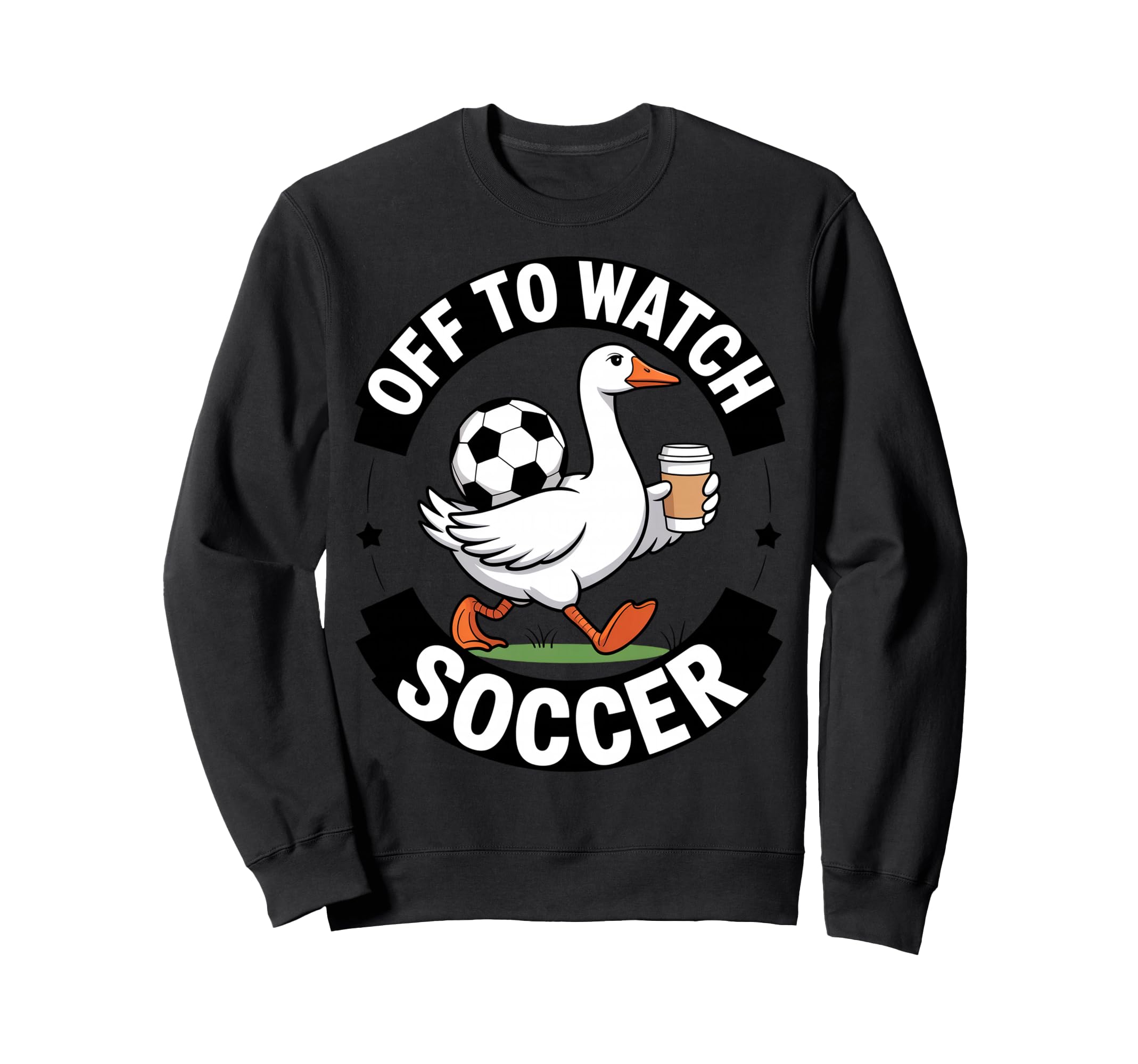 Off To Watch Soccer Funny Goose Sweatshirt - Graphic Print Men Women - T-Shirt, Sweatshirt, Hoodie