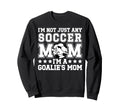 Goalies Mom Soccer Keeper Mom Sweatshirt - Novelty Apparel Men Women - T-Shirt, Sweatshirt, Hoodie
