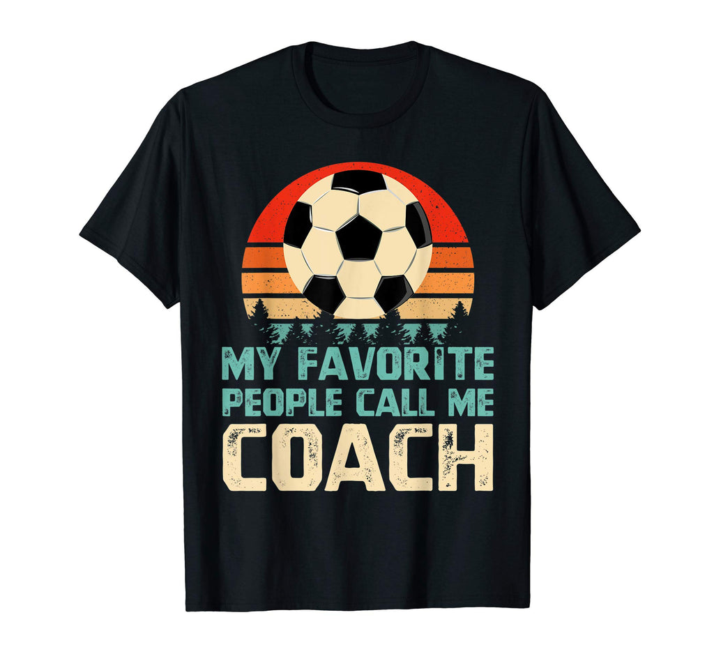 My Favorite People Call Me Coach T-Shirt - Streetwear Style for Adults - T-Shirt, Sweatshirt, Hoodie