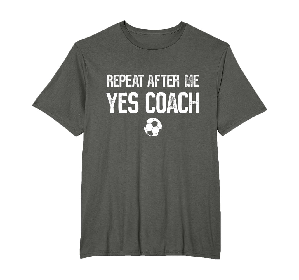 Repeat After Me Yes Coach Soccer T-Shirt - Aesthetic Graphic for Adults - T-Shirt, Sweatshirt, Hoodie