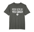 Repeat After Me Yes Coach Soccer T-Shirt - Aesthetic Graphic for Adults - T-Shirt, Sweatshirt, Hoodie