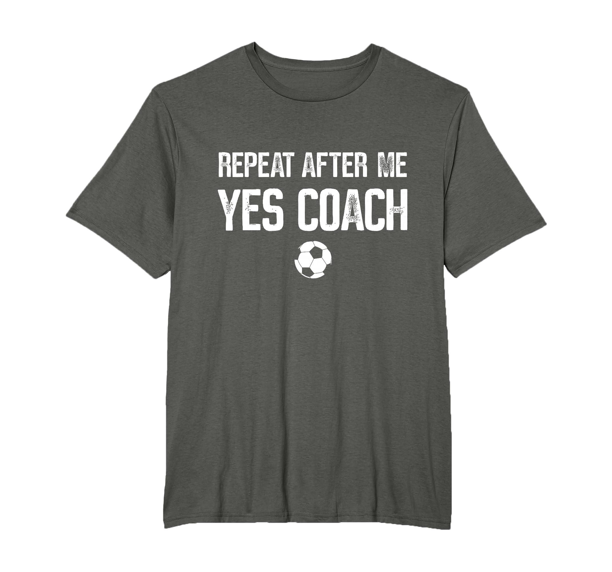 Repeat After Me Yes Coach Soccer T-Shirt - Aesthetic Graphic for Adults - T-Shirt, Sweatshirt, Hoodie