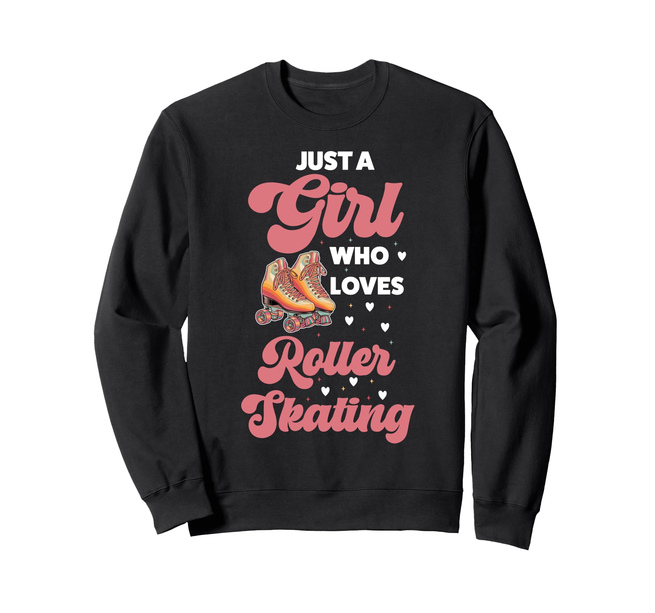 Roller Skating Skate 1970S Just Sweatshirt - Fun Novelty Design for Adults - T-Shirt, Sweatshirt, Hoodie