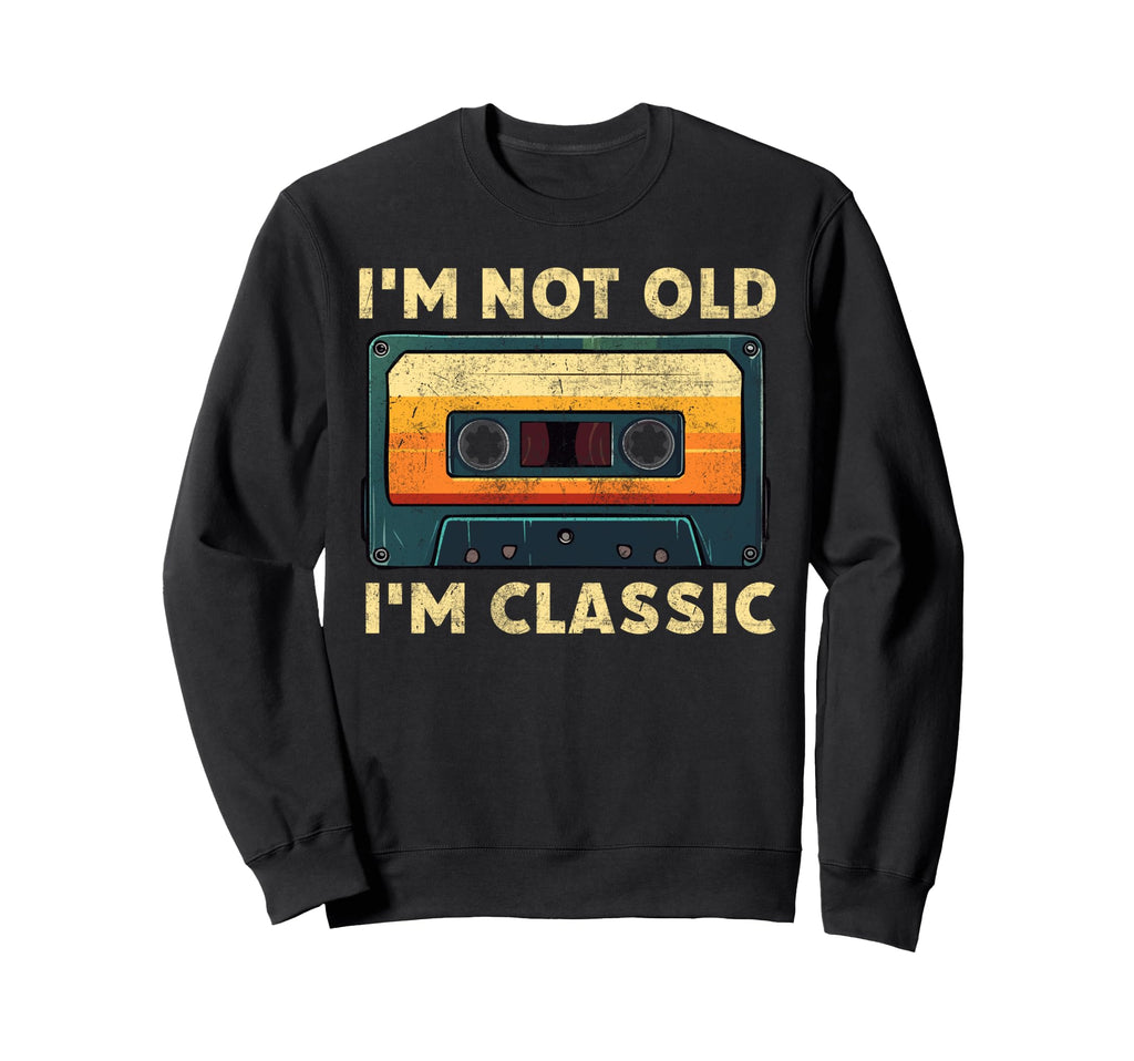 Im Not Old Im Funny Cassette Sweatshirt - Casual Everyday Wear Men Women - T-Shirt, Sweatshirt, Hoodie