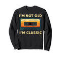 Im Not Old Im Funny Cassette Sweatshirt - Casual Everyday Wear Men Women - T-Shirt, Sweatshirt, Hoodie