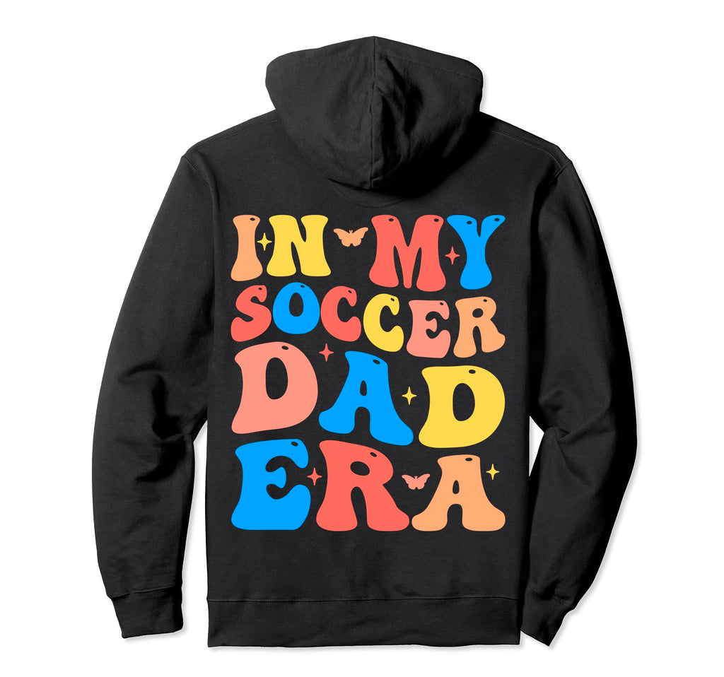 My Soccer Dad Era Football Father Funny Hoodie - Streetwear Style Unisex - T-Shirt, Sweatshirt, Hoodie