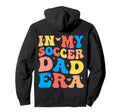 My Soccer Dad Era Football Father Funny Hoodie - Streetwear Style Unisex - T-Shirt, Sweatshirt, Hoodie