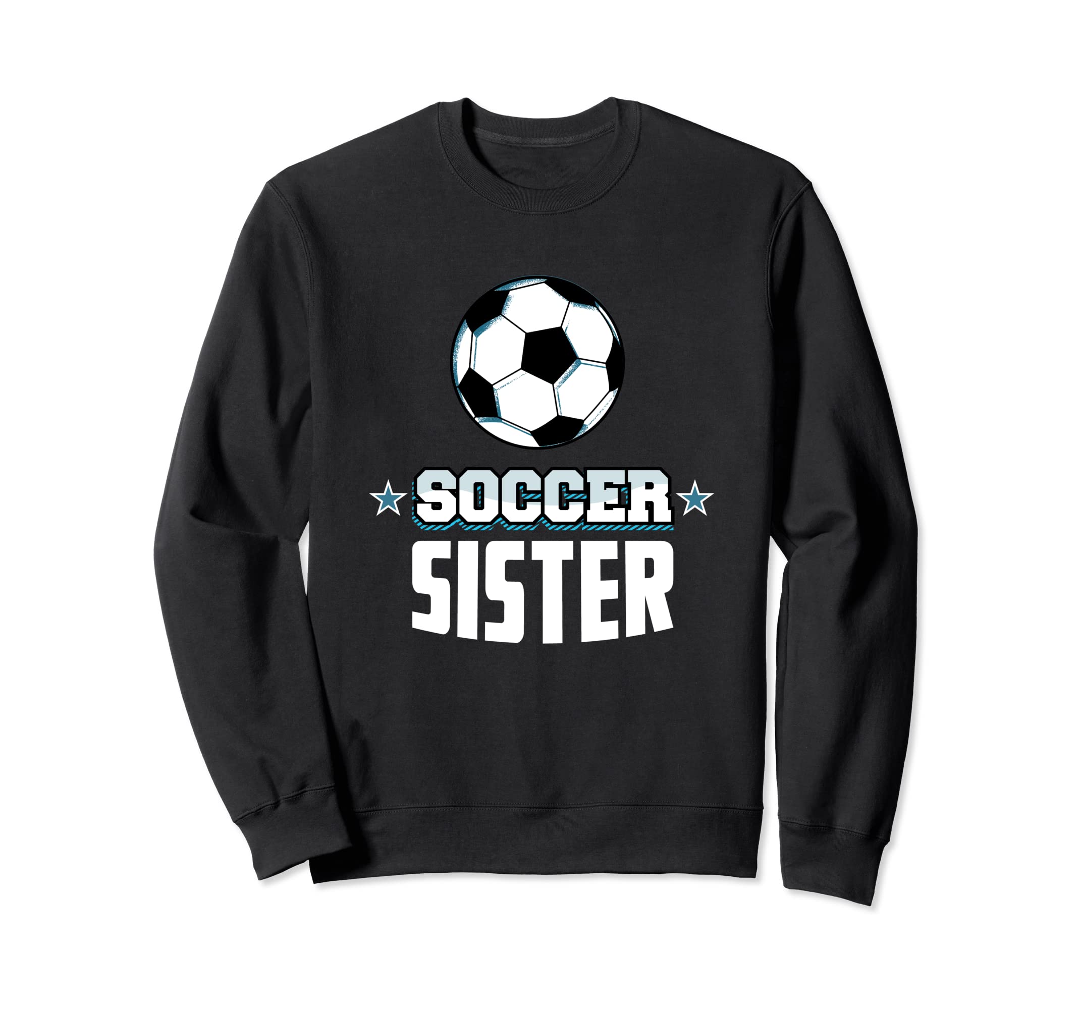 Soccer Sister Sports Sibling Games Sweatshirt - Fun Novelty Design Unisex - T-Shirt, Sweatshirt, Hoodie