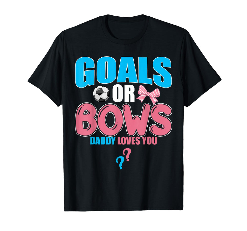 Goals Or Bows Daddy Loves You 2026 T-Shirt - Novelty Apparel Men Women - T-Shirt, Sweatshirt, Hoodie