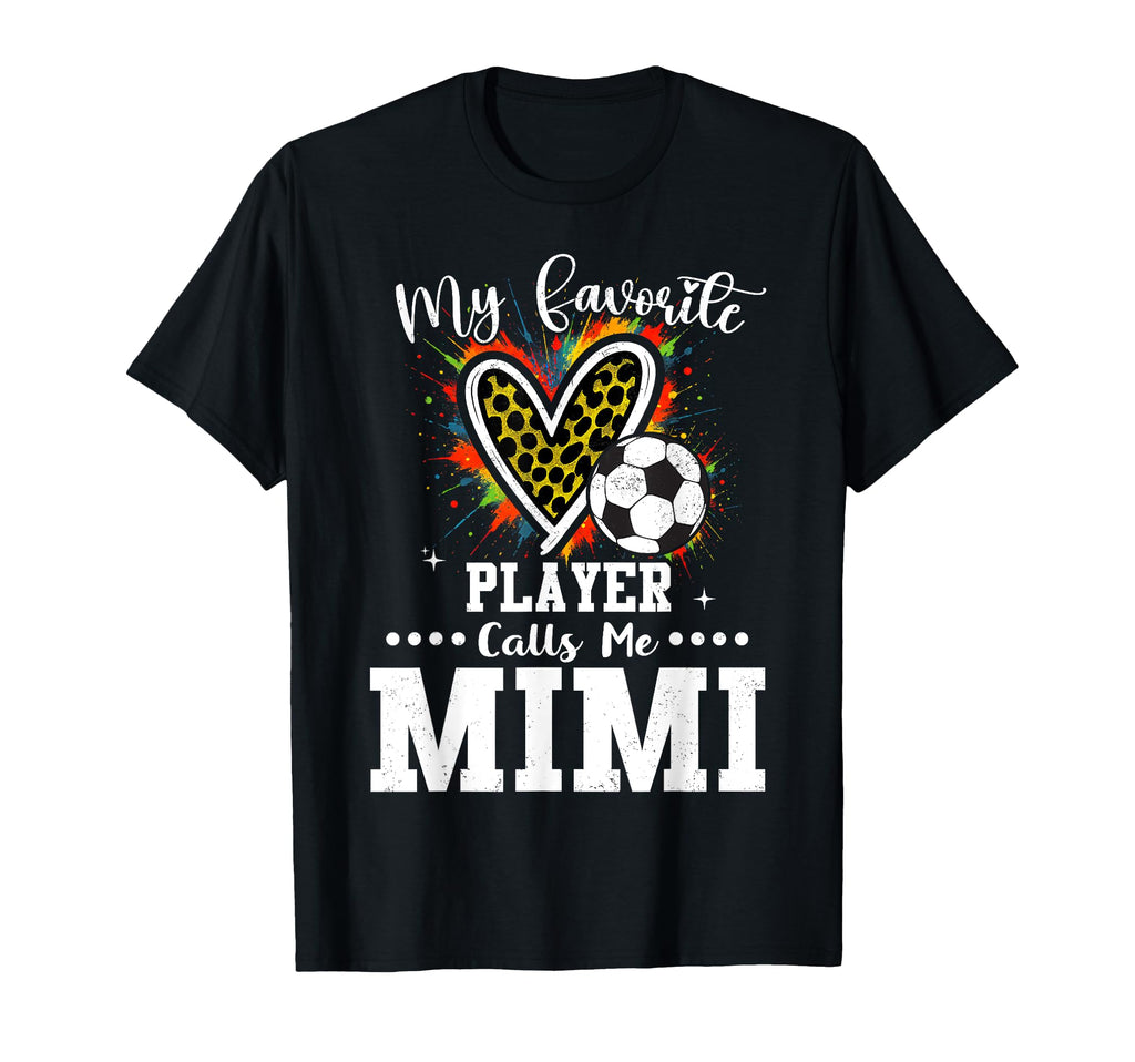 My Favorite Soccer Player Calls Me Mimi T-Shirt - Novelty Apparel Unisex - T-Shirt, Sweatshirt, Hoodie