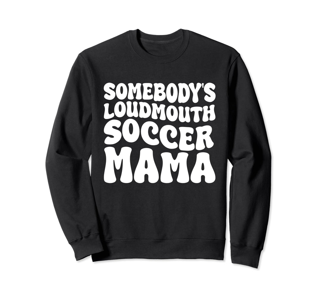 Somebodys Loudmouth Soccer Mama Groovy Sweatshirt - Trendy Graphic Unisex - T-Shirt, Sweatshirt, Hoodie