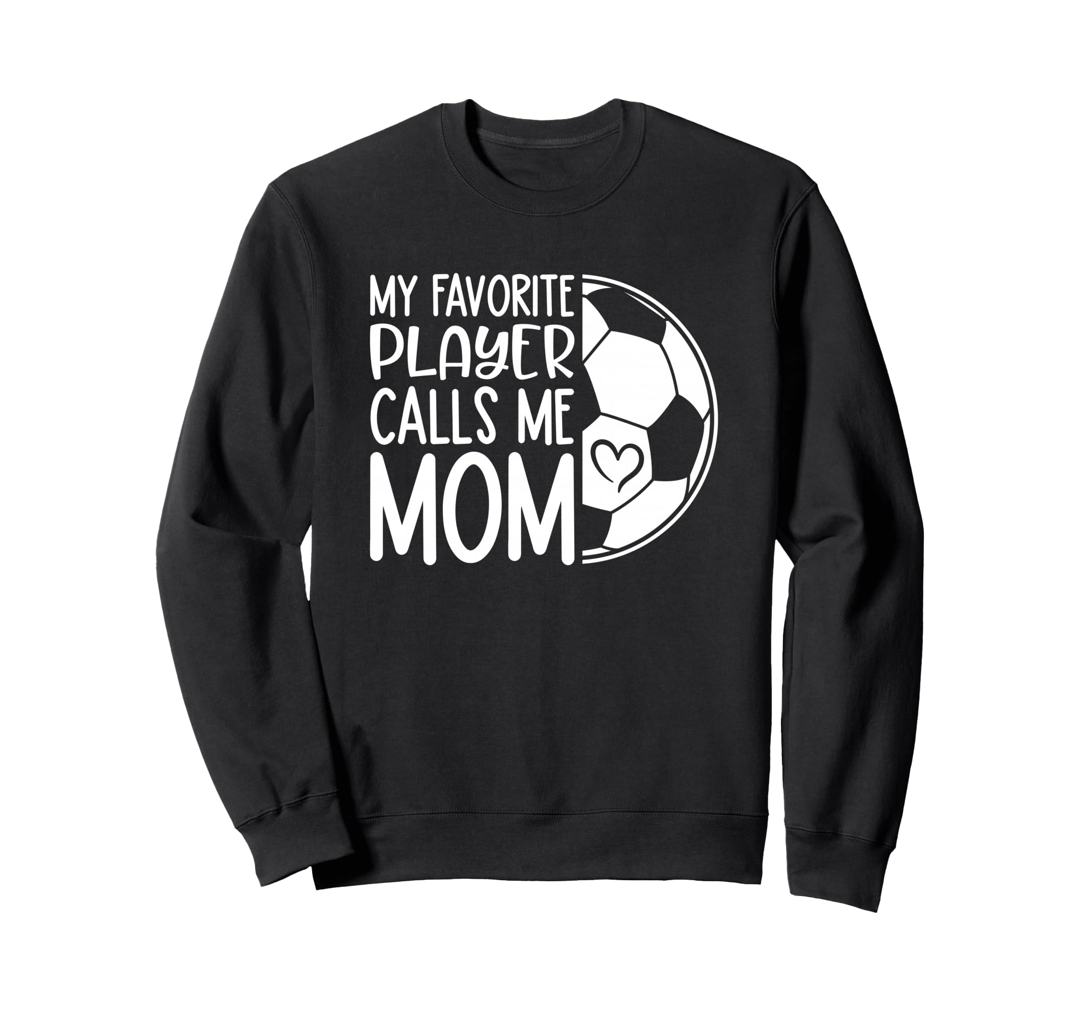 My Favorite Player Calls Me Mom Sweatshirt - Graphic Print for Adults - T-Shirt, Sweatshirt, Hoodie