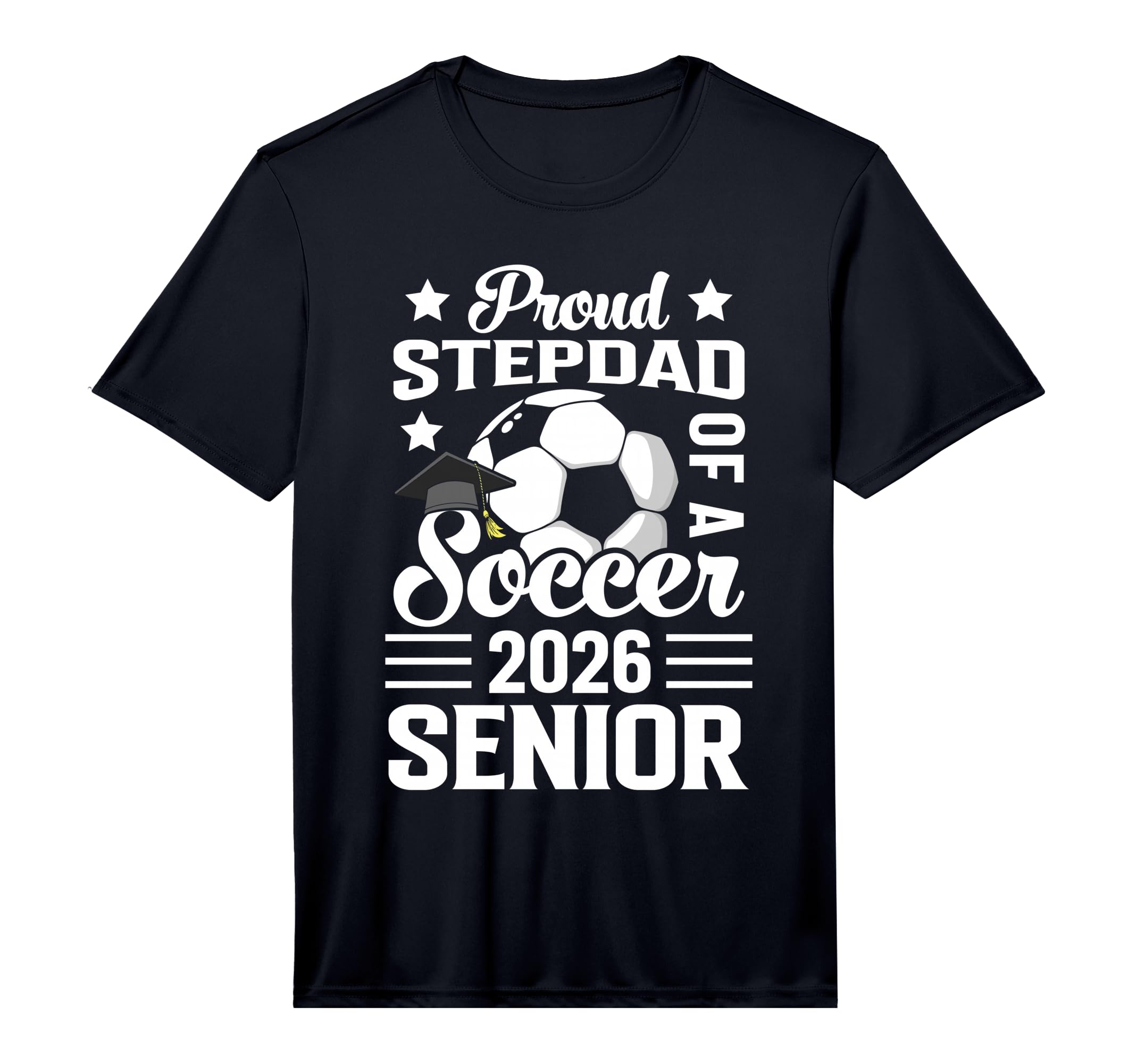 Proud Stepdad Soccer Senior 2026 T-Shirt - Fun Novelty Design Unisex - T-Shirt, Sweatshirt, Hoodie