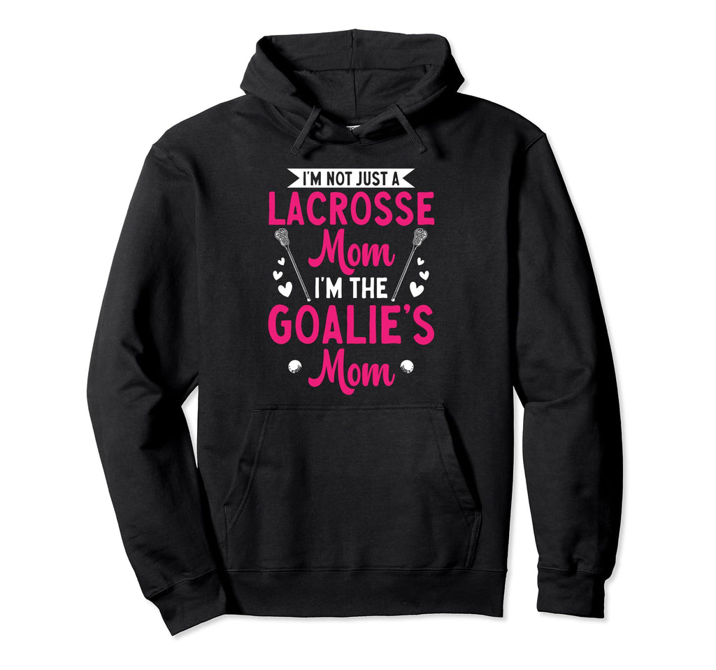 Lacrosse Goalie Mom Lax Goalkeeper Hoodie - Aesthetic Graphic for Adults - T-Shirt, Sweatshirt, Hoodie
