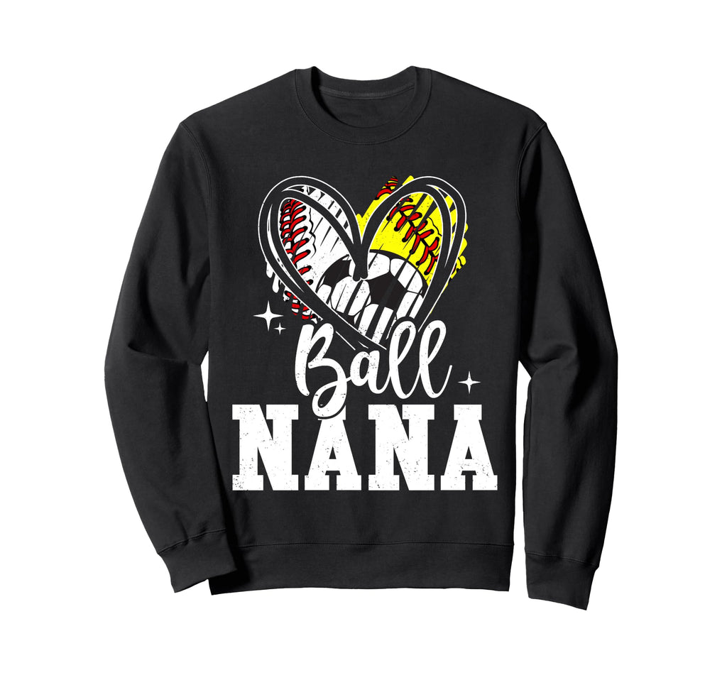 Ball Nana Baseball Softball Sweatshirt - Fun Novelty Design Men Women - T-Shirt, Sweatshirt, Hoodie