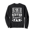 Little Sister Soccer Goalie Sweatshirt - Fun Novelty Design for Adults - T-Shirt, Sweatshirt, Hoodie